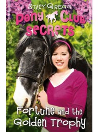Pony Club Secrets Series 7: Fortune & The Golden Trophy