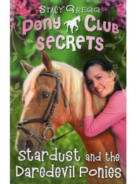 Pony Club Secrets 4: Stardust And The Daredevil Horse