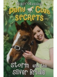 Pony Club Secrets 6: Storm And The Silver Bridle